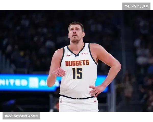 掘金约基奇领跑助攻榜 中锋组织核心作用愈发凸显